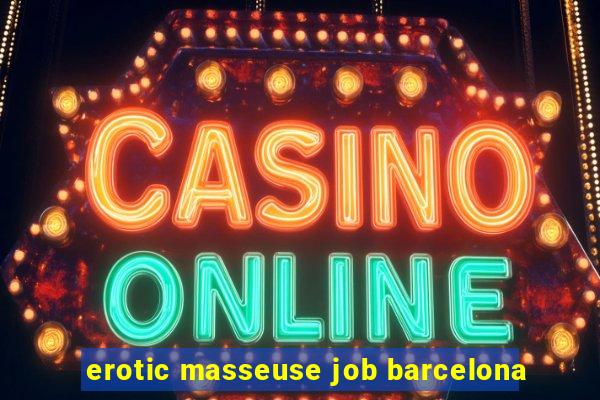 erotic masseuse job barcelona