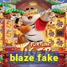 blaze fake