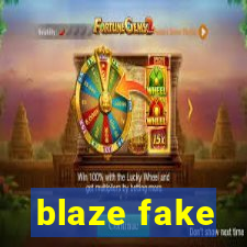 blaze fake