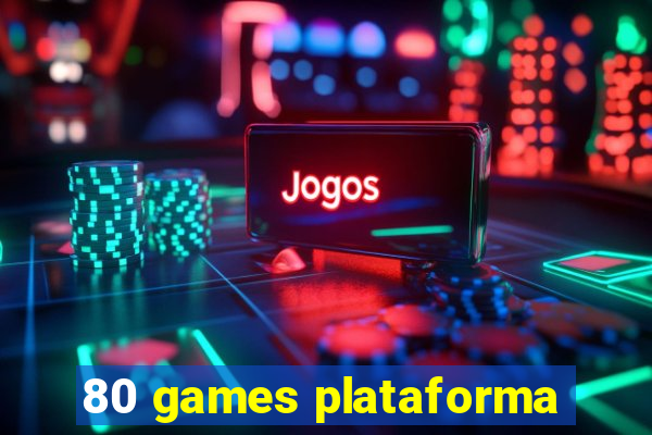 80 games plataforma