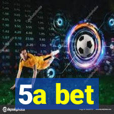 5a bet