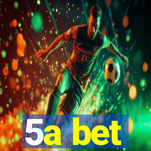 5a bet