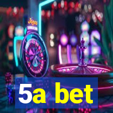 5a bet