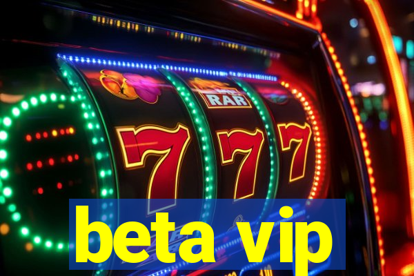 beta vip