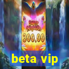 beta vip