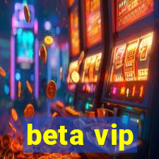 beta vip