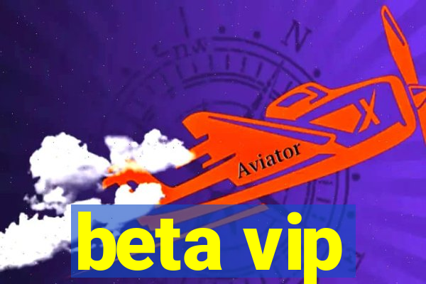 beta vip