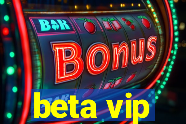 beta vip