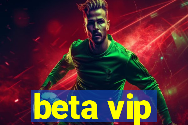 beta vip