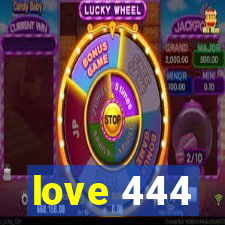 love 444