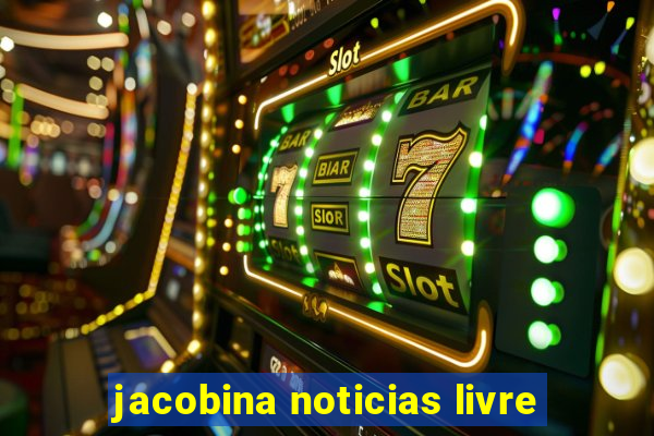 jacobina noticias livre