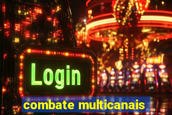 combate multicanais