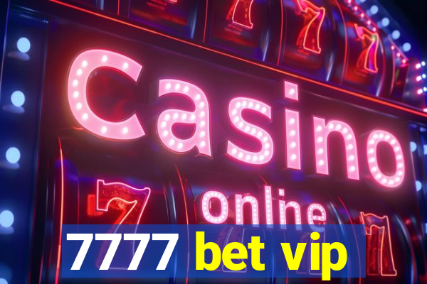 7777 bet vip