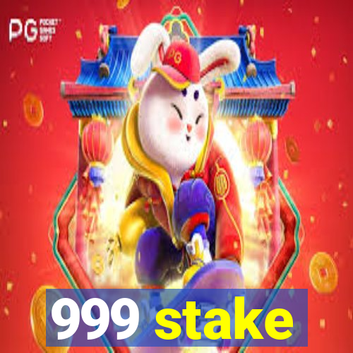 999 stake