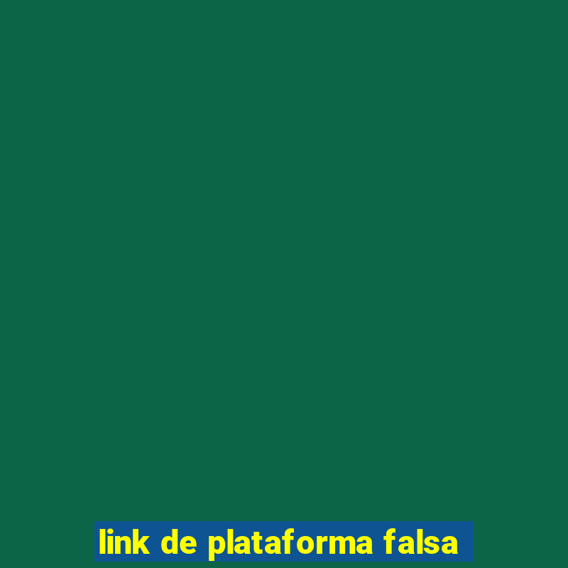 link de plataforma falsa