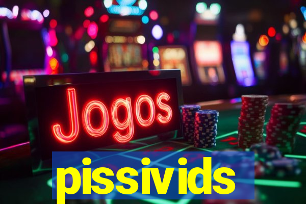 pissivids