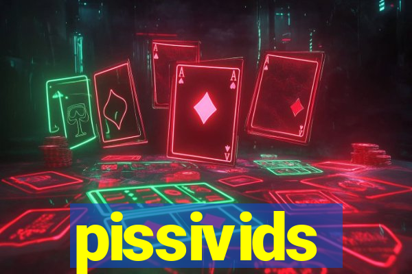 pissivids