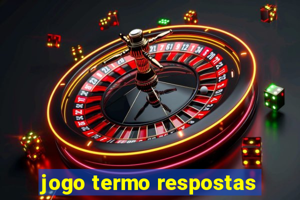 jogo termo respostas