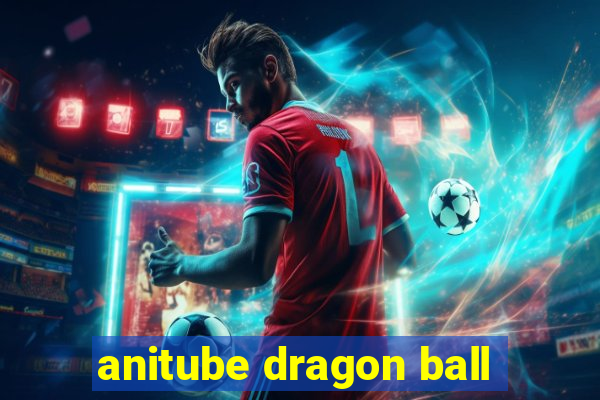 anitube dragon ball