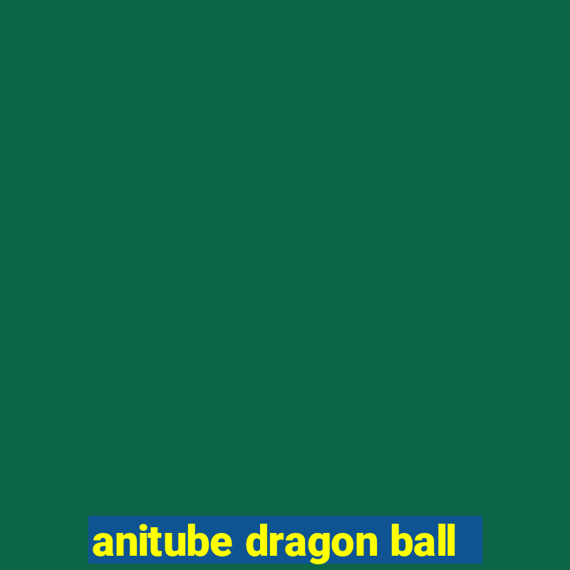 anitube dragon ball