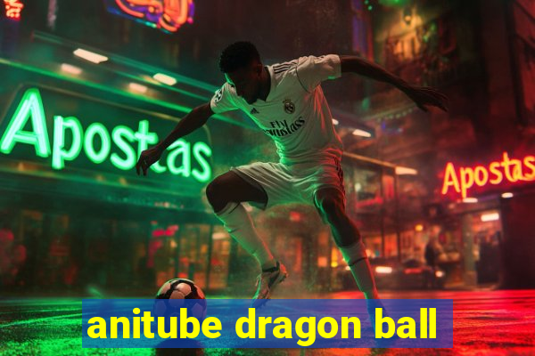 anitube dragon ball