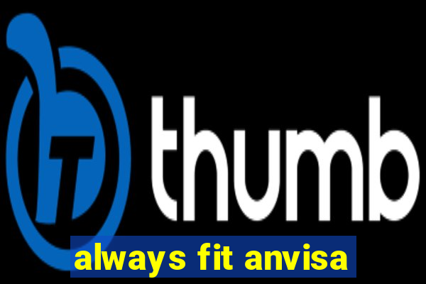 always fit anvisa