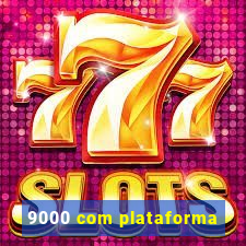 9000 com plataforma