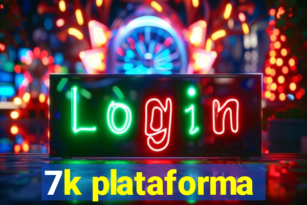 7k plataforma