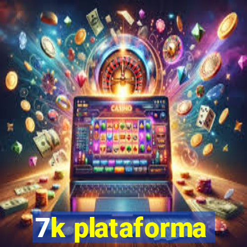 7k plataforma