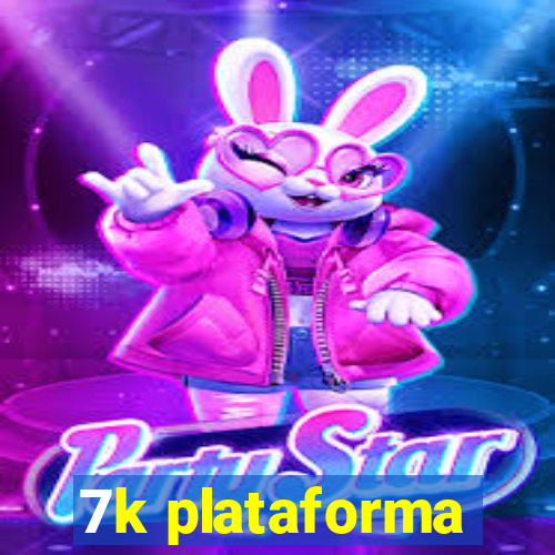 7k plataforma