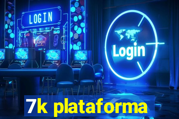 7k plataforma