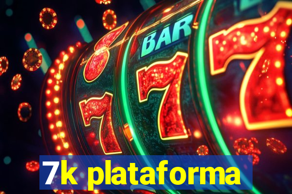 7k plataforma