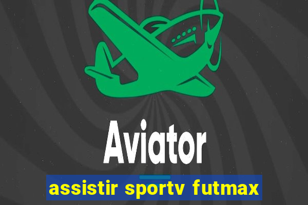 assistir sportv futmax