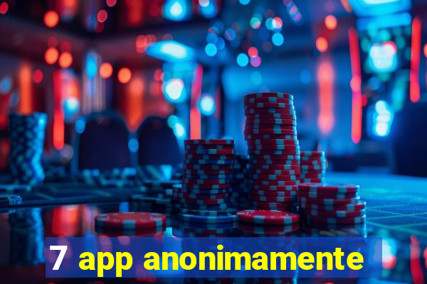 7 app anonimamente