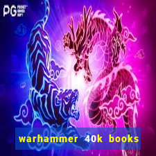 warhammer 40k books where to start