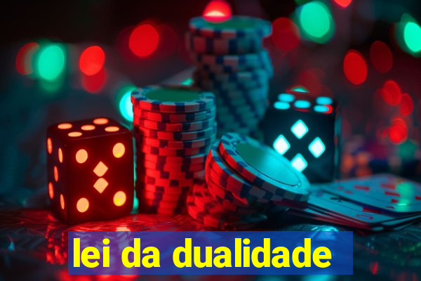 lei da dualidade