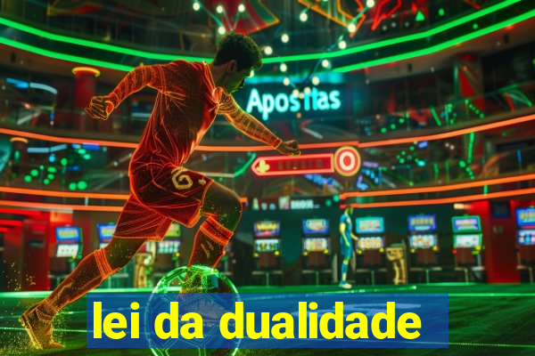 lei da dualidade