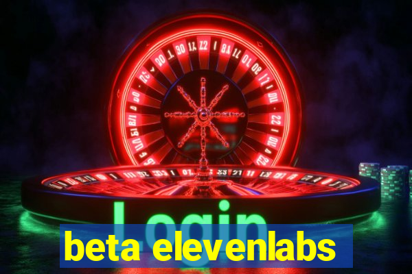 beta elevenlabs