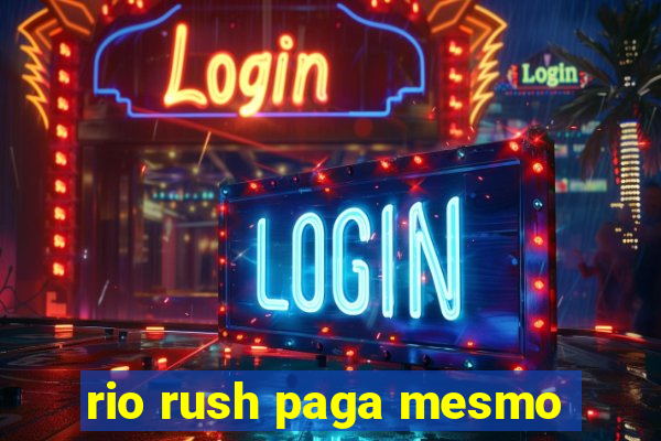 rio rush paga mesmo