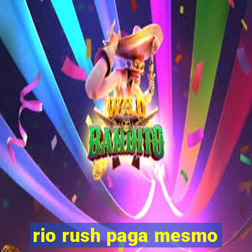 rio rush paga mesmo