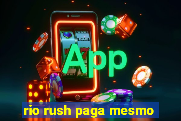 rio rush paga mesmo