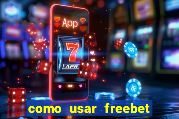 como usar freebet vai de bet