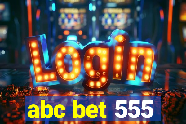 abc bet 555