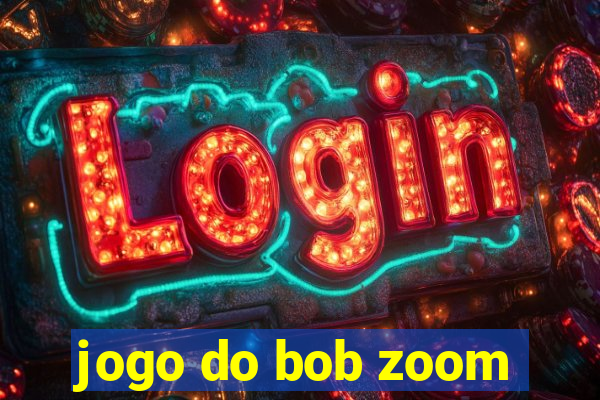 jogo do bob zoom