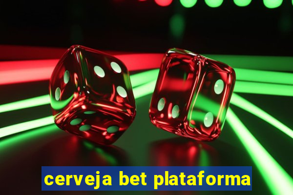 cerveja bet plataforma