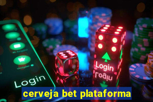 cerveja bet plataforma