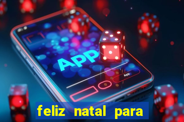 feliz natal para imprimir e recortar