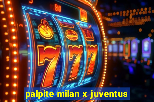 palpite milan x juventus