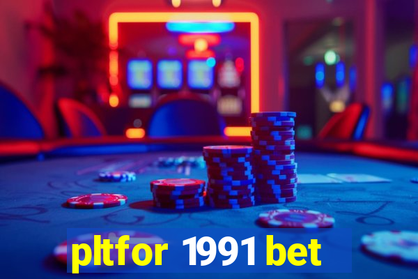 pltfor 1991 bet