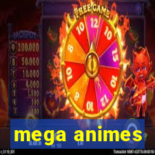 mega animes